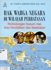 Hak Warga Negara di Wilayah Perbatasan: Perlindungan Hukum Hak Atas Pendidikan dan Kesehatan