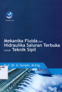 Mekanika Fluida Dan Hidraulika Saluran Terbuka Untuk Teknik Sipil