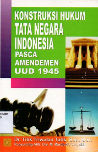 Kontruski Hukum Tata Negara Indonesia Pasca Amandemen UUD 1945