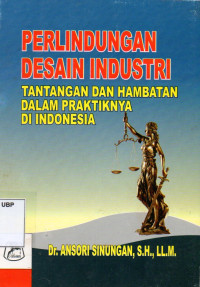 Perlindungan Desain Industri: Tantangan dan Hambatan Dalam Praktiknya di Indonesia