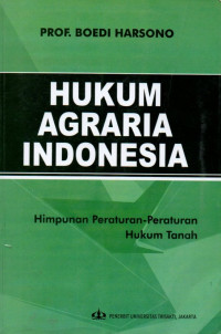 Hukum Agraria Indonesia: Himpunan Peraturan-peraturan Hukum Tanah