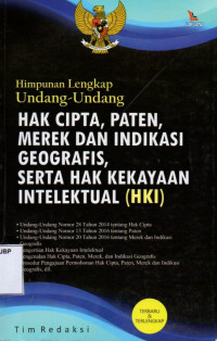 Himpunan Lengkap Undang-Undang Hak Cipta, Paten, Merek dan Indikasi Geografis, Serta Hak Kekayaan Intelektual (HKI)