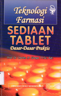 Teknologi Farmasi Sediaan Tablet: Dasar-dasar Praktis