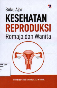 Buku Ajar Kesehatan Reproduksi: Remaja dan Wanita